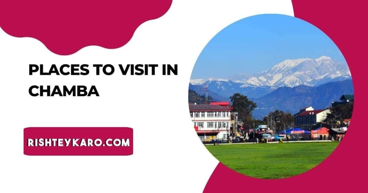 Best Places to Visit in Chamba - Himachal Pradesh